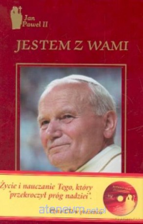 Jan Paweł II. Jestem z Wami [KSIĄŻKA]