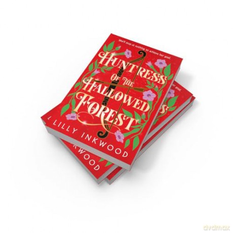 Huntress of the Hallowed Forest: A thrilling new epic fantasy for fans of enemies to lovers romance! - Lilly Inkwood [KSIĄŻKA]