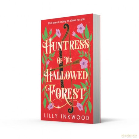 Huntress of the Hallowed Forest: A thrilling new epic fantasy for fans of enemies to lovers romance! - Lilly Inkwood [KSIĄŻKA]