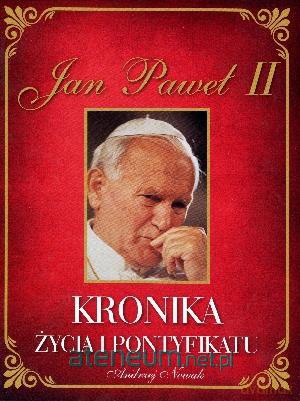 Jan Paweł II. Kronika życia i pontyfikatu [KSIĄŻKA]