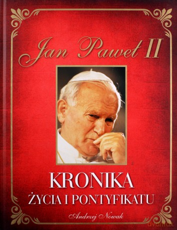 Jan Paweł II. Kronika życia i pontyfikatu [KSIĄŻKA]