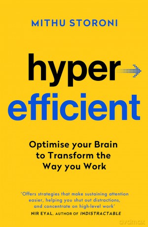 Hyperefficient: Simple Methods to Optimise your Brain and Transform the Way you Work (Yellow Kite) - Mithu Storoni [KSIĄŻKA]