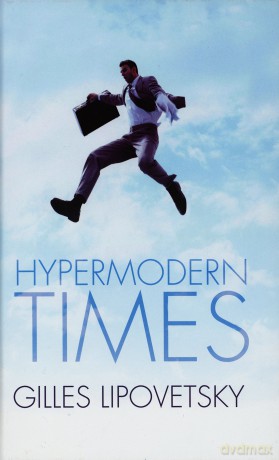Hypermodern Times - Gilles Lipovetski [KSIĄŻKA]