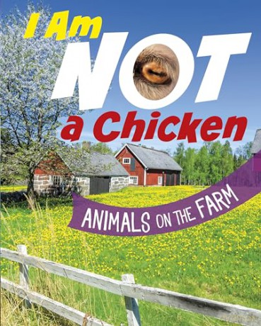 I Am Not a Chicken: Animals on the Farm (What Animal Am I) - Mari Bolte [KSIĄŻKA]