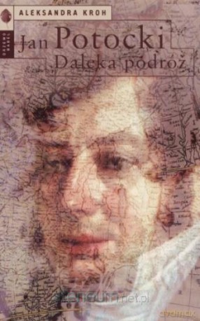 Jan Potocki. Daleka podróż [KSIĄŻKA]