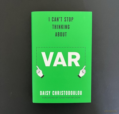I Can't Stop Thinking About VAR: Forward by Jonathan Wilson - Daisy Christodoulou [KSIĄŻKA]