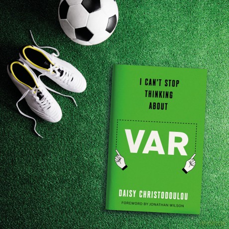 I Can't Stop Thinking About VAR: Forward by Jonathan Wilson - Daisy Christodoulou [KSIĄŻKA]