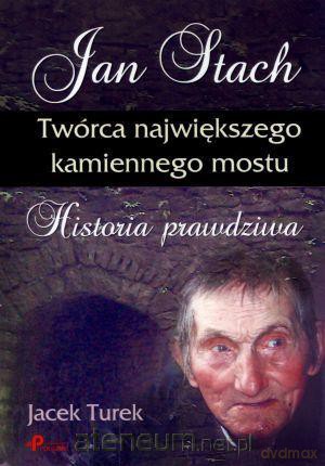 Jan Stach. Twórca największego kamiennego mostu [KSIĄŻKA]