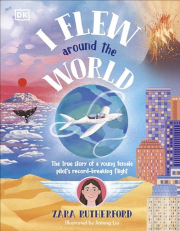 I Flew Around the World: The True Story of a Young Female Pilot's Record-Breaking Flight - Zara Rutherford [KSIĄŻKA]