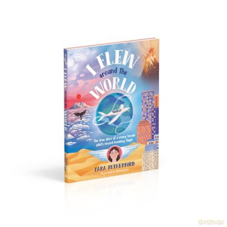 I Flew Around the World: The True Story of a Young Female Pilot's Record-Breaking Flight - Zara Rutherford [KSIĄŻKA]