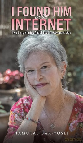 I Found Him on the Internet: Two Long Stories About Love in Advanced Age - Hamutal Bar-Yosef [KSIĄŻKA]