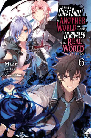 I Got a Cheat Skill in Another World and Became Unrivaled in the Real World, Too, Vol. 6 (light nove: Volume 6 (CHEAT SKILL WORLD BECAME UNRIVALED REAL NOVEL) - Miku [KSIĄŻKA]