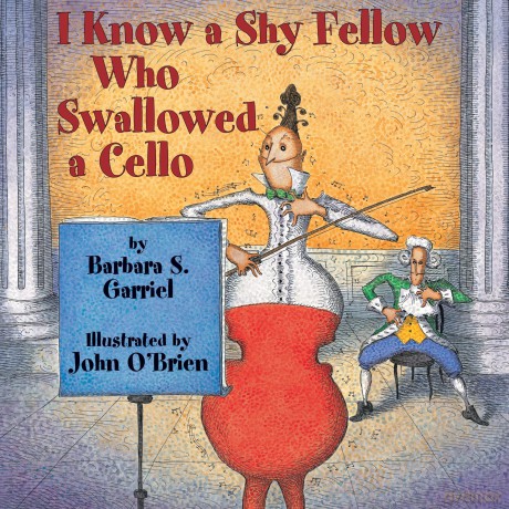 I Know a Shy Fellow Who Swallowed a Cello - Barbara Garriel [KSIĄŻKA]