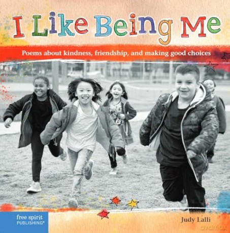 I Like Being Me: Poems about Kindness, Friendship, and Making Good: Poems about Kindness, Friendship, and Making Good Choices - Judy Lalli [KSIĄŻKA]