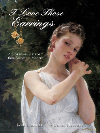 I Love Those Earrings: A Popular History from Ancient to Modern - Jane Merrill [KSIĄŻKA]