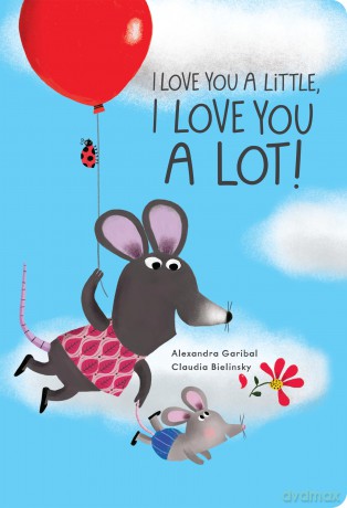 I Love You a Little, I Love You a Lot - Alexandra Garibal [KSIĄŻKA]
