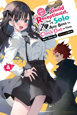 I May Be a Guild Receptionist, but I'll Solo Any Boss to Clock Out on Time, Vol. 4 (light novel): Volume 4 (MAY BE GUILD RECEPTIONIST BUT SOLO ANY BOSS LN SC) - Mato Kousaka [KSIĄŻKA]