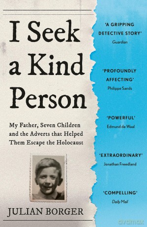 I Seek a Kind Person: My Father, Seven Children and the Adverts that Helped Them Escape the Holocaust - Julian Borger [KSIĄŻKA]