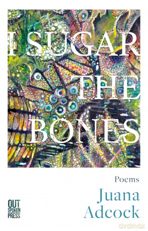 I Sugar The Bones - Juana Adcock [KSIĄŻKA]