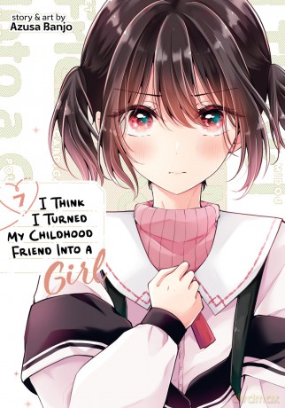 I Think I Turned My Childhood Friend Into a Girl Vol. 7 - Azusa Banjo [KOMIKS]