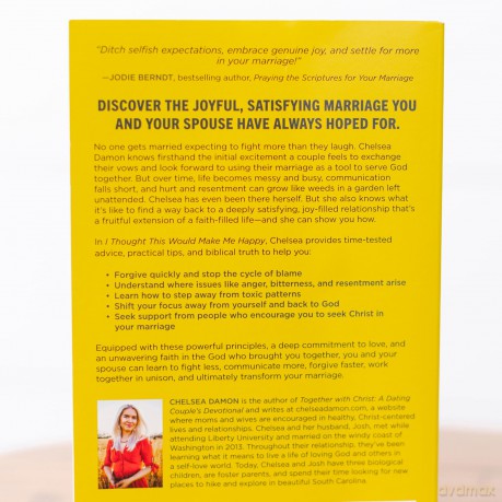 I Thought This Would Make Me Happy: How to Fight Less, Forgive Faster, and Cultivate Joy in Your Marriage - Chelsea Damon [KSIĄŻKA]