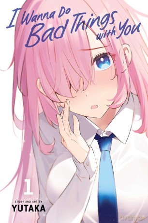 I Wanna Do Bad Things with You, Vol. 1 (Volume 1) - Yutaka [KSIĄŻKA]