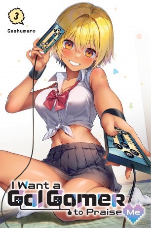 I Want a Gal Gamer to Praise Me, Vol. 3: Volume 3 (I WANT A GAL GAMER TO PRAISE ME GN) [KOMIKS]