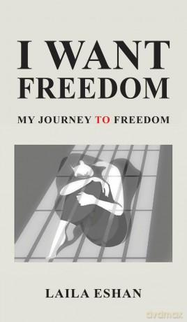I Want Freedom: My Journey to Freedom - Laila Eshan [KSIĄŻKA]