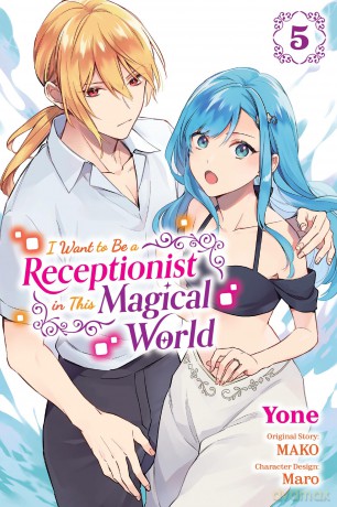 I Want to Be a Receptionist in This Magical World, Vol. 5 (manga): Volume 5 (I WANT TO BE A RECEPTIONIST IN MAGICAL WORLD GN) [KSIĄŻKA]