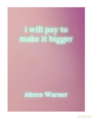 i will pay to make it bigger - Ahren Warner [KSIĄŻKA]