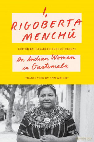 I, Rigoberta Menchú: An Indian Woman in Guatemala - Rigoberta Menchú [KSIĄŻKA]