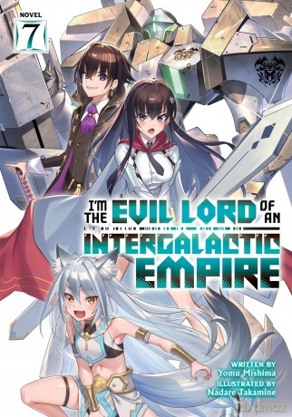 I'm the Evil Lord of an Intergalactic Empire! (Light Novel) Vol. 7 - Mishima [KSIĄŻKA]