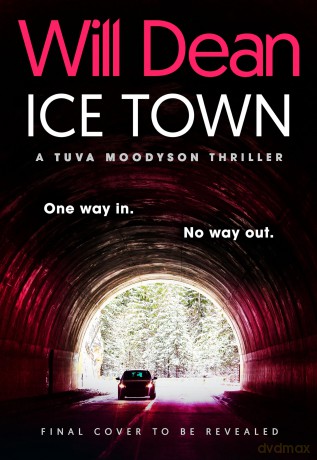 Ice Town: the explosive new thriller featuring Tuva Moodyson - Will Dean [KSIĄŻKA]