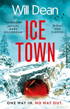 Ice Town: the explosive new thriller featuring Tuva Moodyson - Will Dean [KSIĄŻKA]