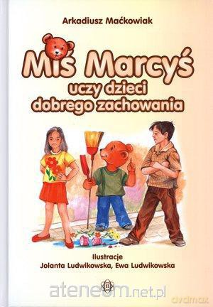 Miś Marcyś uczy dzieci dobrego zachowania [KSĄŻKA]