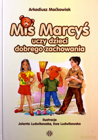 Miś Marcyś uczy dzieci dobrego zachowania [KSĄŻKA]