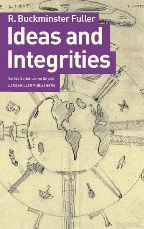 Ideas and Integrities: A Spontaneous Autobiographical Disclosure - R. Buckminster Fuller [KSIĄŻKA]