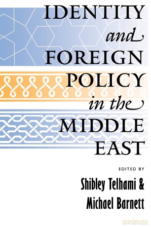 Identity and Foreign Policy in the Middle East: A Future for the Humanities - Shibley Telhami [KSIĄŻKA]