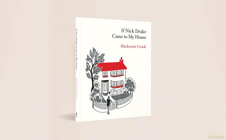 If Nick Drake Came to My House: Mackenzie Crook - Mackenzie Crook [KSIĄŻKA]