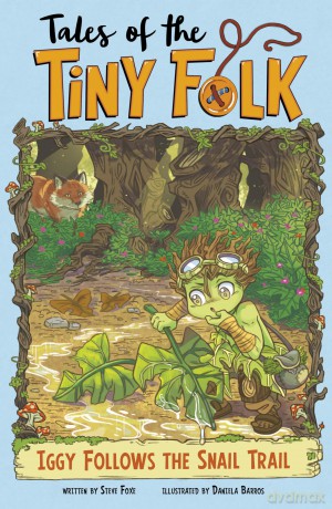 Iggy Follows the Snail Trail (Tales of the Tiny Folk) - Steve Foxe [KOMIKS]
