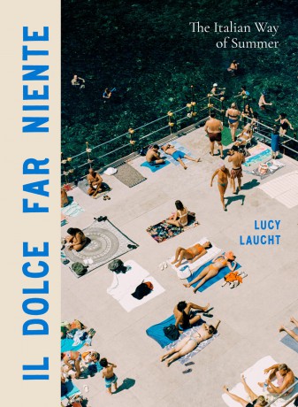 Il Dolce Far Niente: The Italian Way of Summer - Lucy Laucht [KSIĄŻKA]