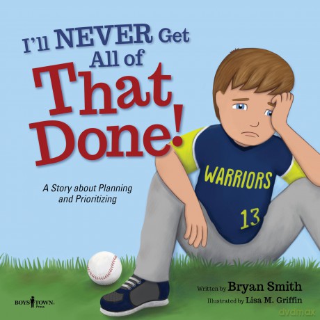 I'll Never Get All of That Done!: A Story about Planning and Prioritizing (Executive Function): 8 - Bryan Smith [KSIĄŻKA]