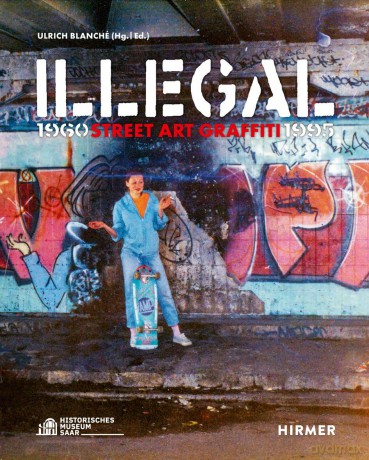 Illegal (Bilingual edition): Street Art Graffiti 1960-1995 - Ulrich Blanché [KSIĄŻKA]