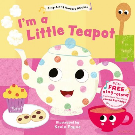 I'm a Little Teapot (Sing-Along Nursery Rhymes): 2 (Little Library of Sing-Along Nursery Rhymes) - Kevin Payne [KSIĄŻKA]