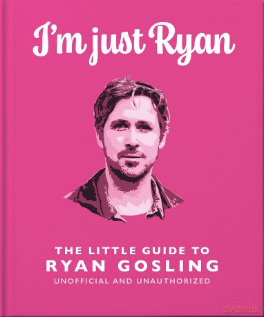 I'm Just Ryan: The Little Guide to Ryan Gosling - Orange Hippo! [KSIĄŻKA]
