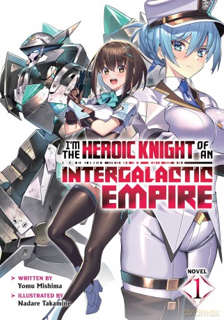 I'm the Heroic Knight of an Intergalactic Empire! (Light Novel) Vol. 1 - Yomu Mishima [KSIĄŻKA]