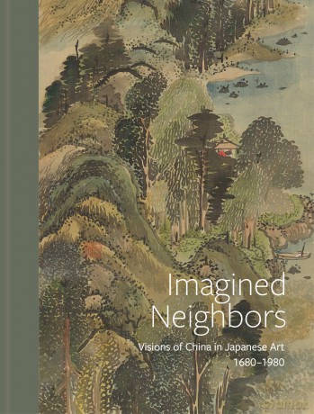 Imagined Neighbors: Visions of China in Japanese Art 1680 - 1980 - Frank Feltens [KSIĄŻKA]
