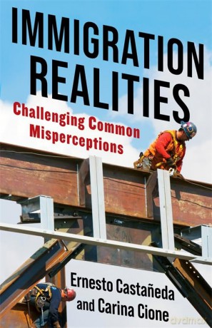 Immigration Realities: Challenging Common Misperceptions - Ernesto Castaneda [KSIĄŻKA]