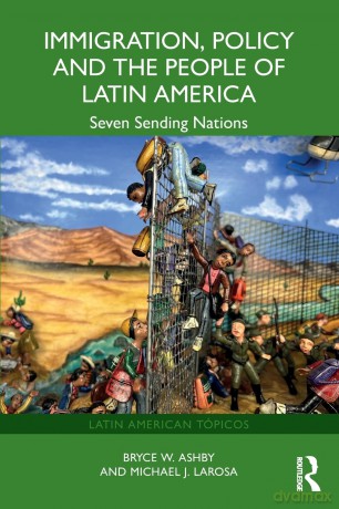 Immigration, Policy and the People of Latin America: Seven Sending Nations (Latin American Tópicos) - Bryce W. Ashby [KSIĄŻKA]