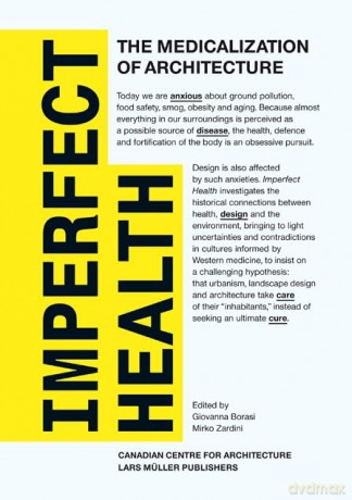 Imperfect Health: The Medicalization of Architecture - CCA Montreal [KSIĄŻKA]